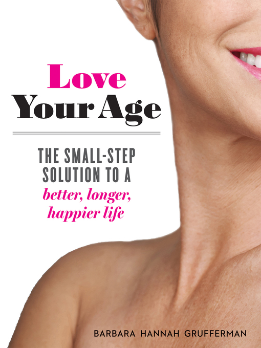 Title details for Love Your Age by Barbara Hannah Grufferman - Wait list